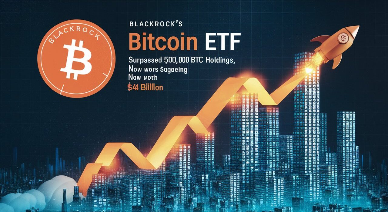 BlackRock’s Bitcoin ETF Surpasses 500K BTC Holdings, Now Worth $48B